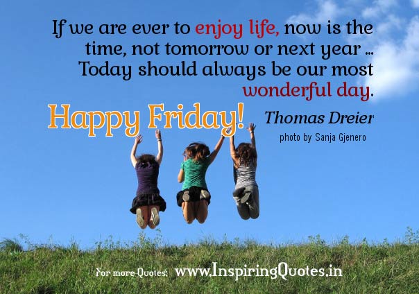 Wishing you Happy Friday and Wonderful weekend  Inspirational
