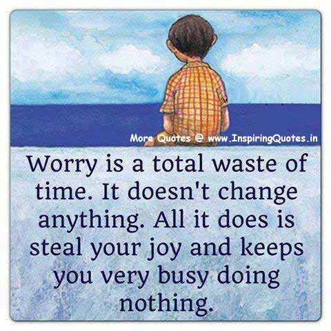 Worry Quotes, Thoughts about worries Sayings Images Wallpapers Pictures Photos