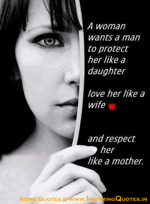 Every Woman wants a man who Love Like a daughter, wife, mother - Inspiring Quotes, Wallpapers, Photos, Pictures, Images
